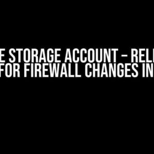 Azure Storage Account – Reliably waiting for firewall changes in pipeline