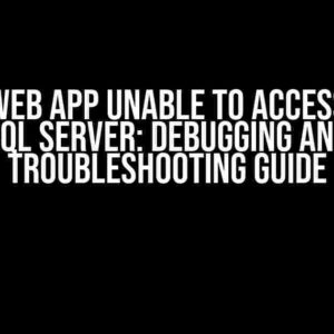 Azure Web App unable to access Azure SQL Server: Debugging and Troubleshooting Guide