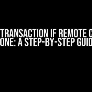 Cancel Transaction if Remote Client is Gone: A Step-by-Step Guide