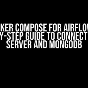 Docker Compose for AirFlow: A Step-by-Step Guide to Connecting SQL Server and MongoDB