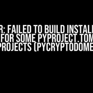 ERROR: Failed to build installable wheels for some pyproject.toml based projects (pycryptodome)