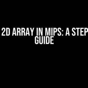 Printing 2D Array in MIPS: A Step-by-Step Guide